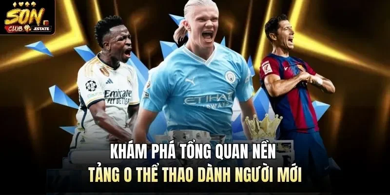 Khám phá tổng quan nền tảng O thể thao dành người mới